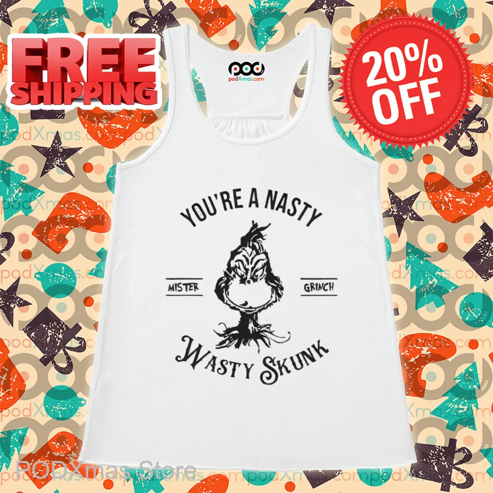 Grinch You're A Nasty Wasty Skunk Shirt