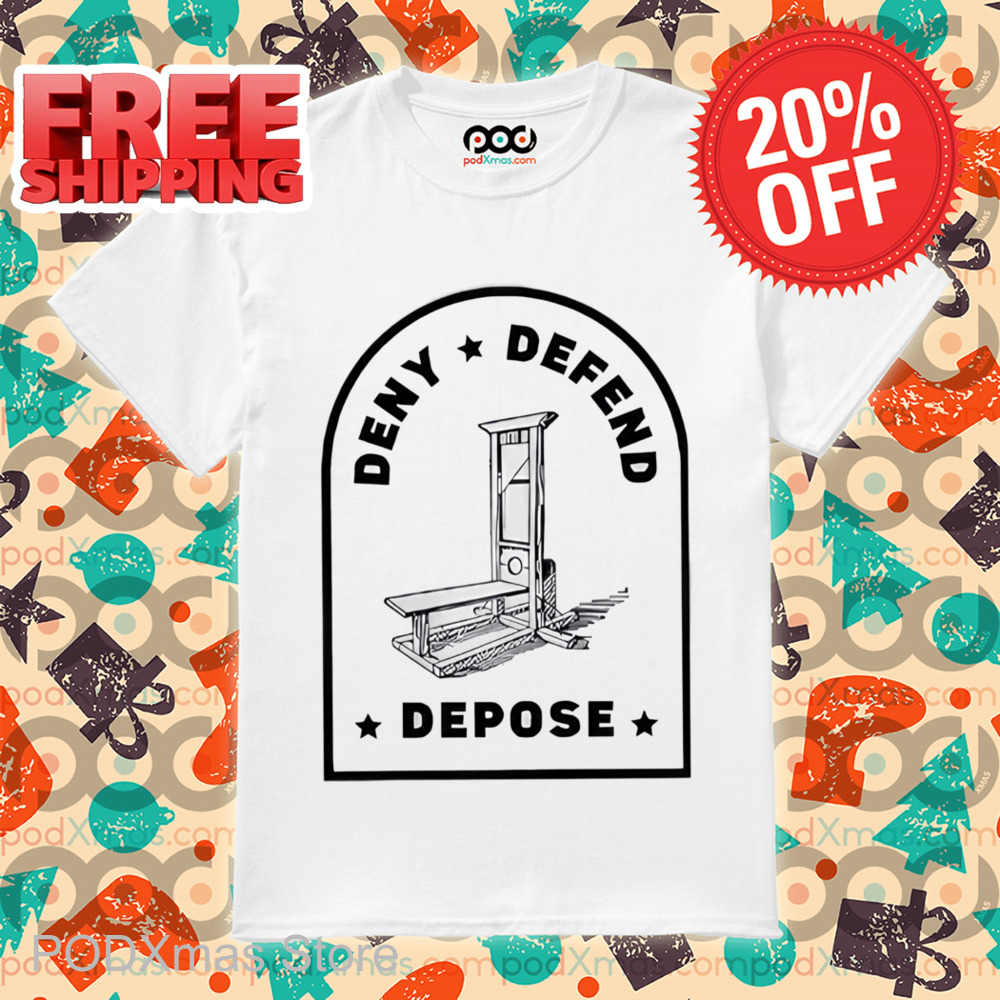 Guillotine Deny Defend Depose Shirt