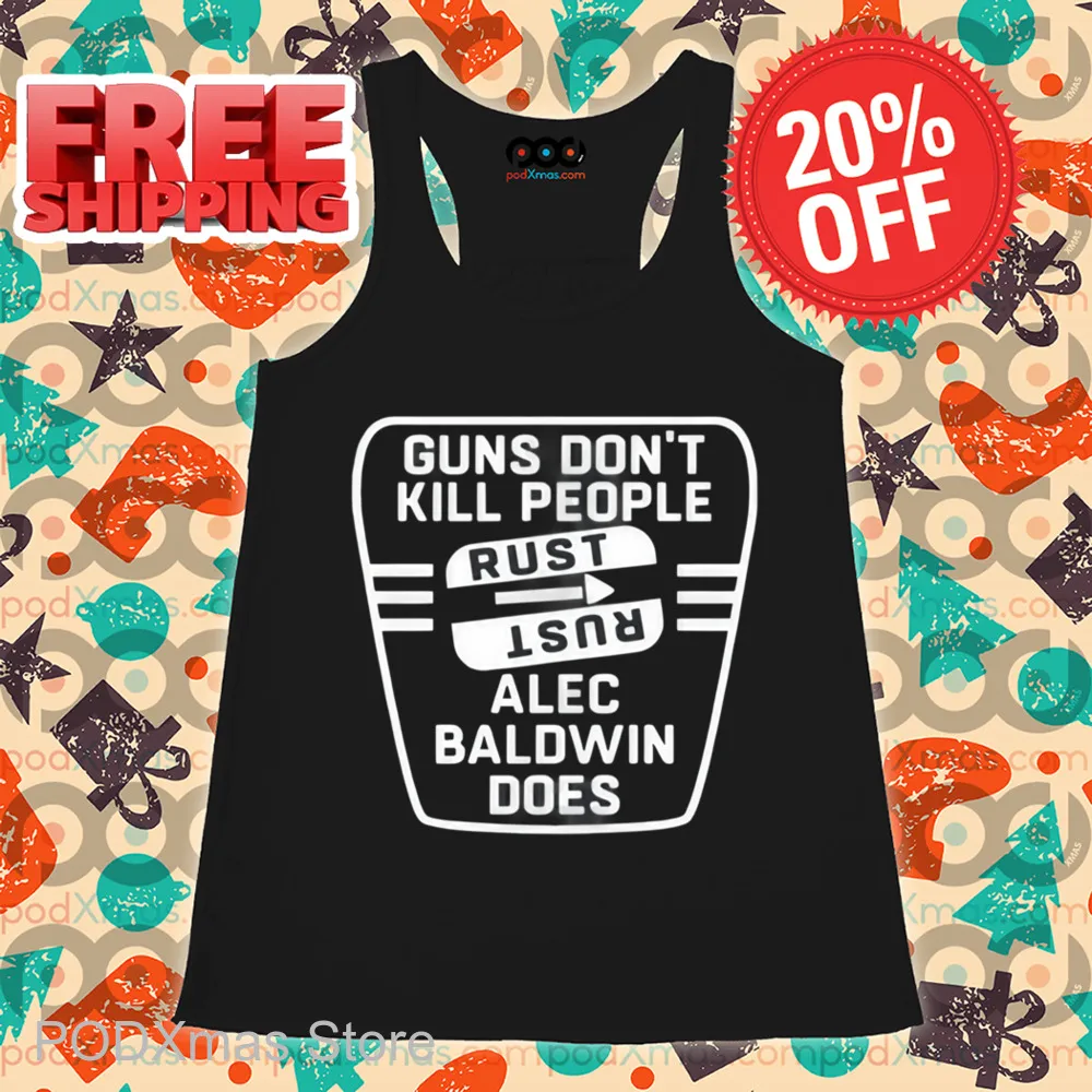 Guns Don't Kill People Rust Alec Baldwin Does Shirt