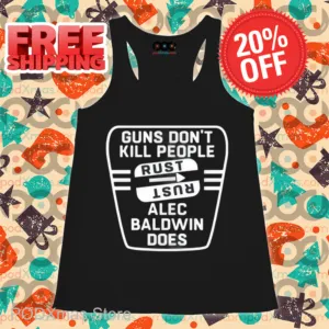 Guns Don't Kill People Rust Alec Baldwin Does Shirt