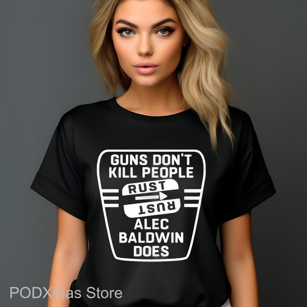 Guns Don't Kill People Rust Alec Baldwin Does Shirt
