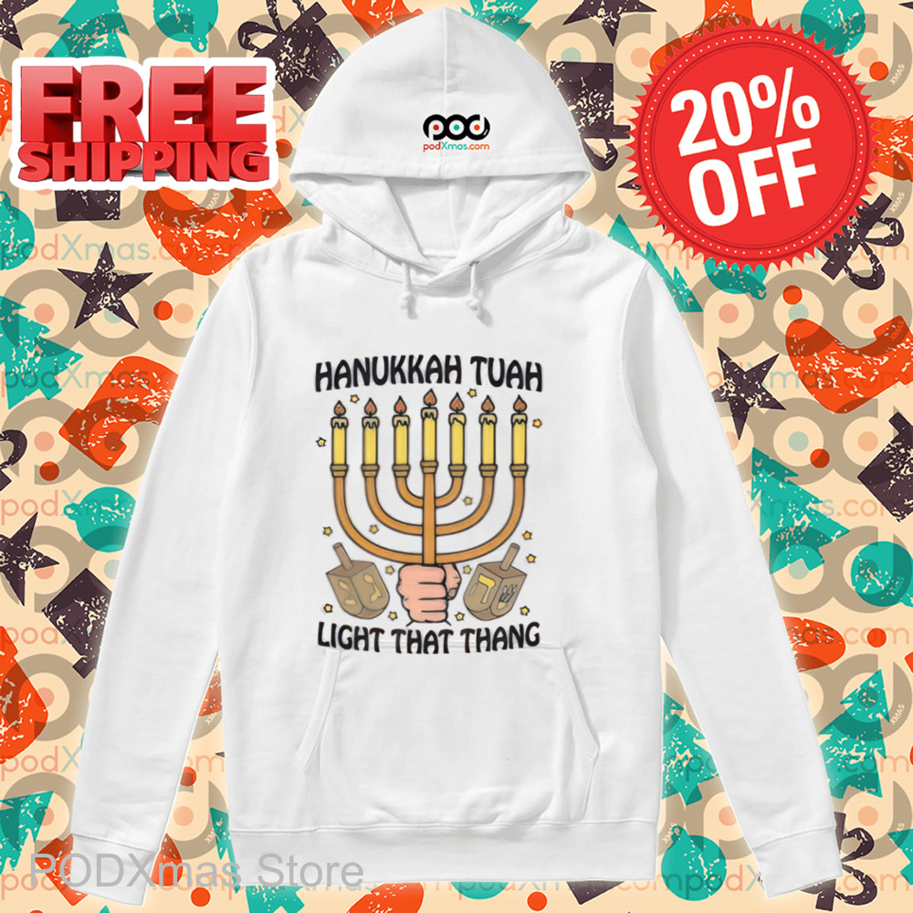 Hanukkah Tuah Light That Thang Shirt-denoise-enhance