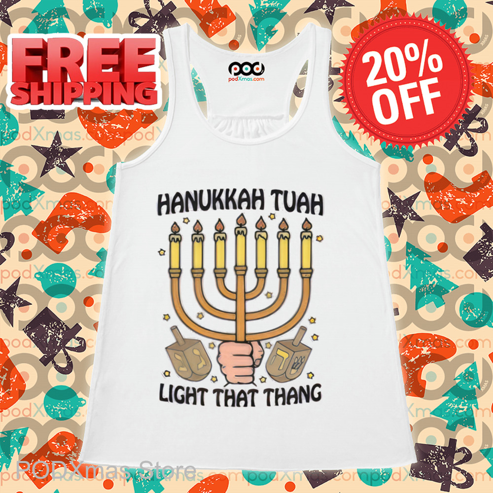 Hanukkah Tuah Light That Thang Shirt-denoise-enhance