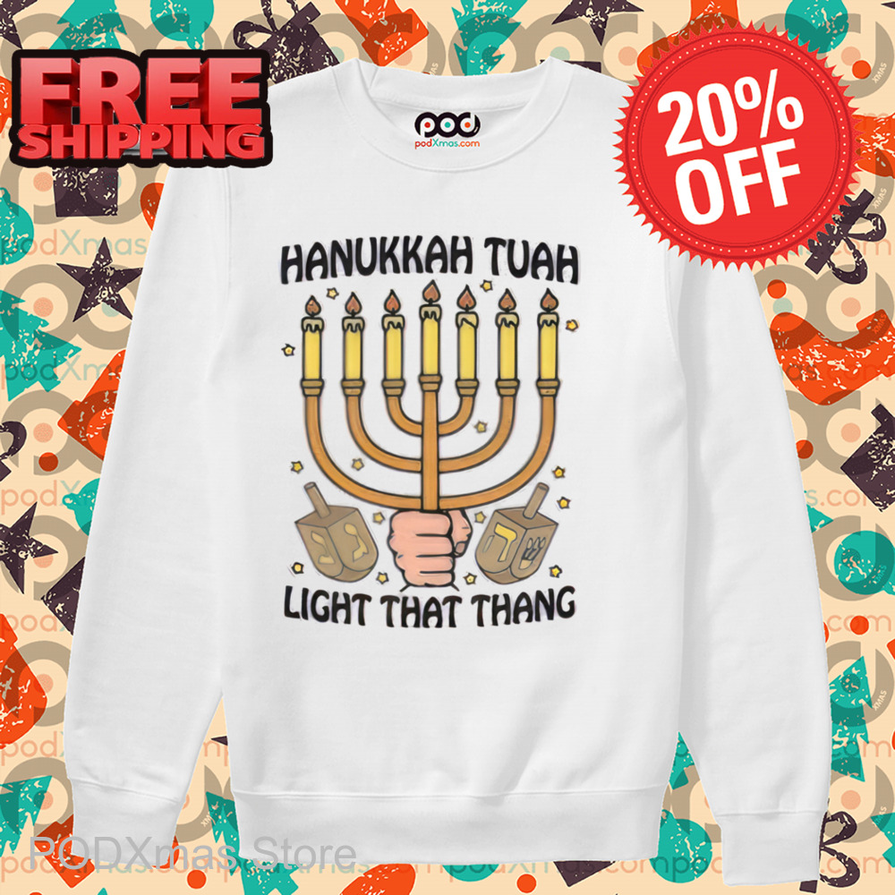 Hanukkah Tuah Light That Thang Shirt-denoise-enhance