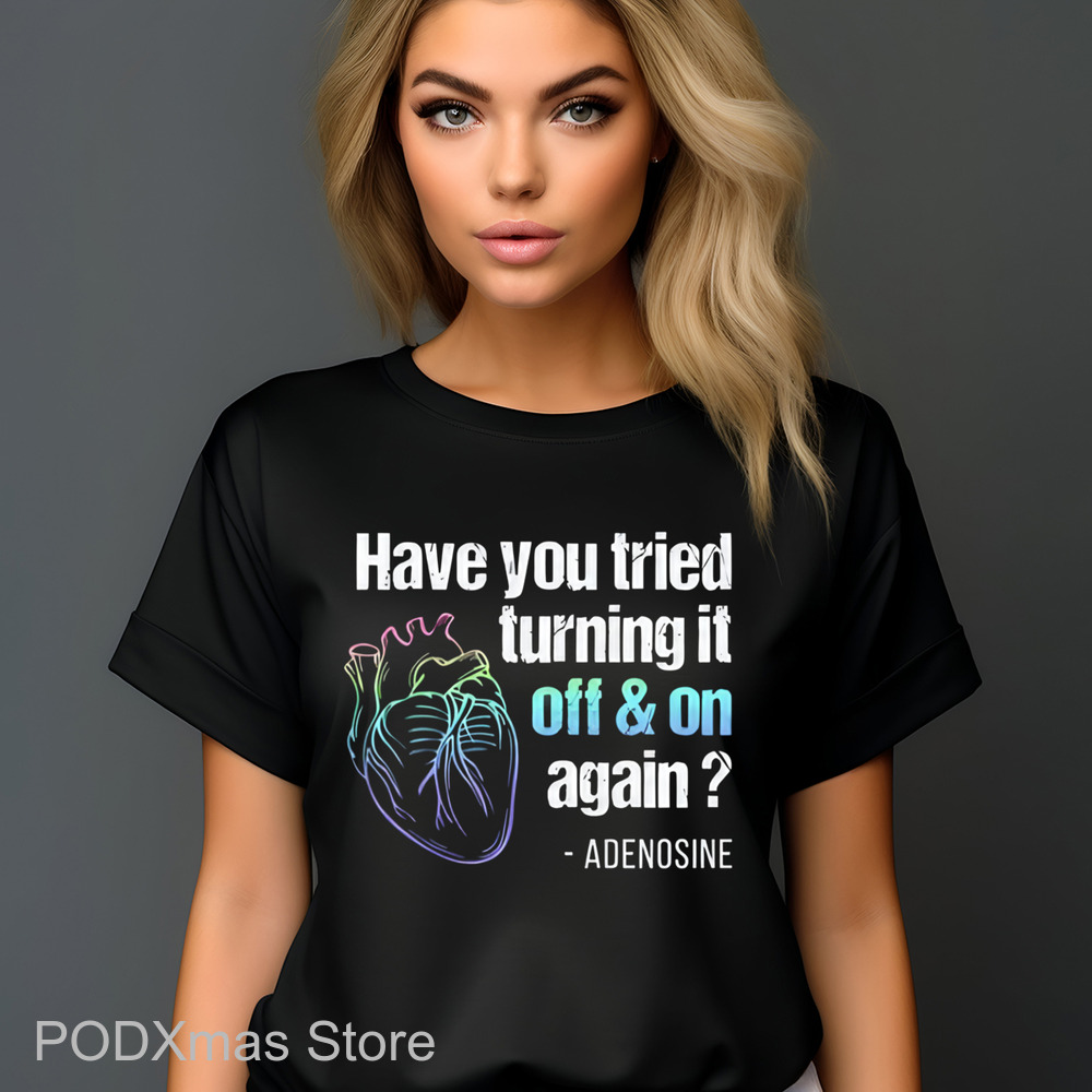 Have You Tried Turning It Off And On Again Shirt