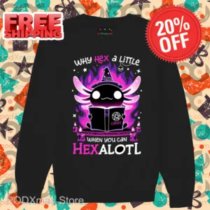 Haxolotl Witch Why Hex A Little When You Can Hexalotl Shirt
