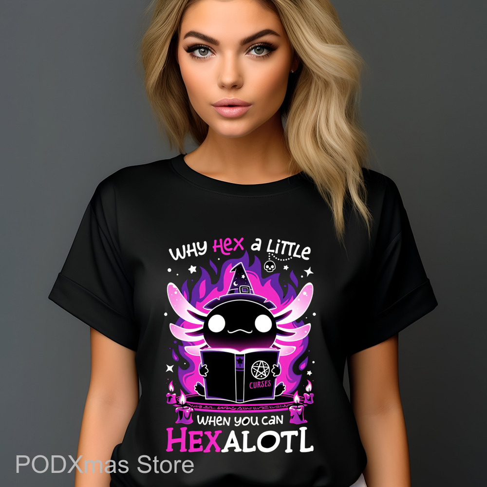 Haxolotl Witch Why Hex A Little When You Can Hexalotl Shirt