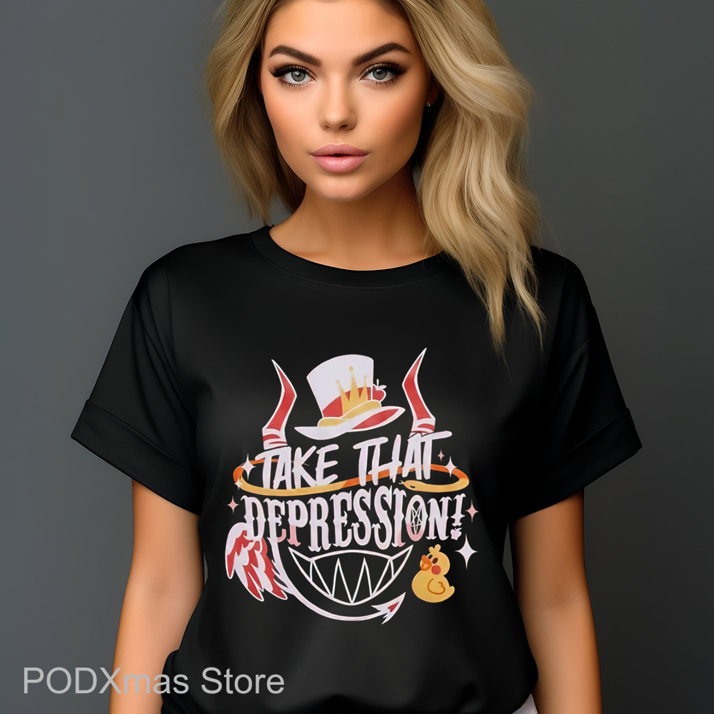 Hazbin Hotel Take That Depression Shirt