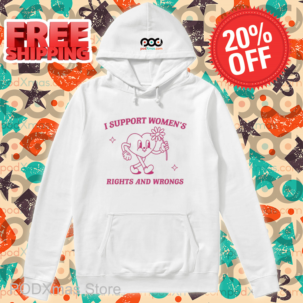Heart I Support Women's Rights And Wrongs Shirt