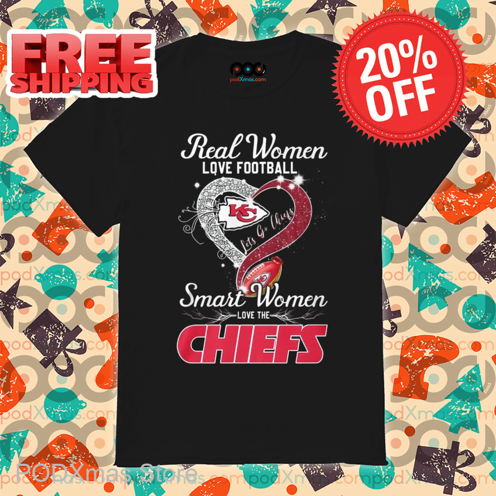 Heart Real Women Love Football Let's Go Chiefs Shirt