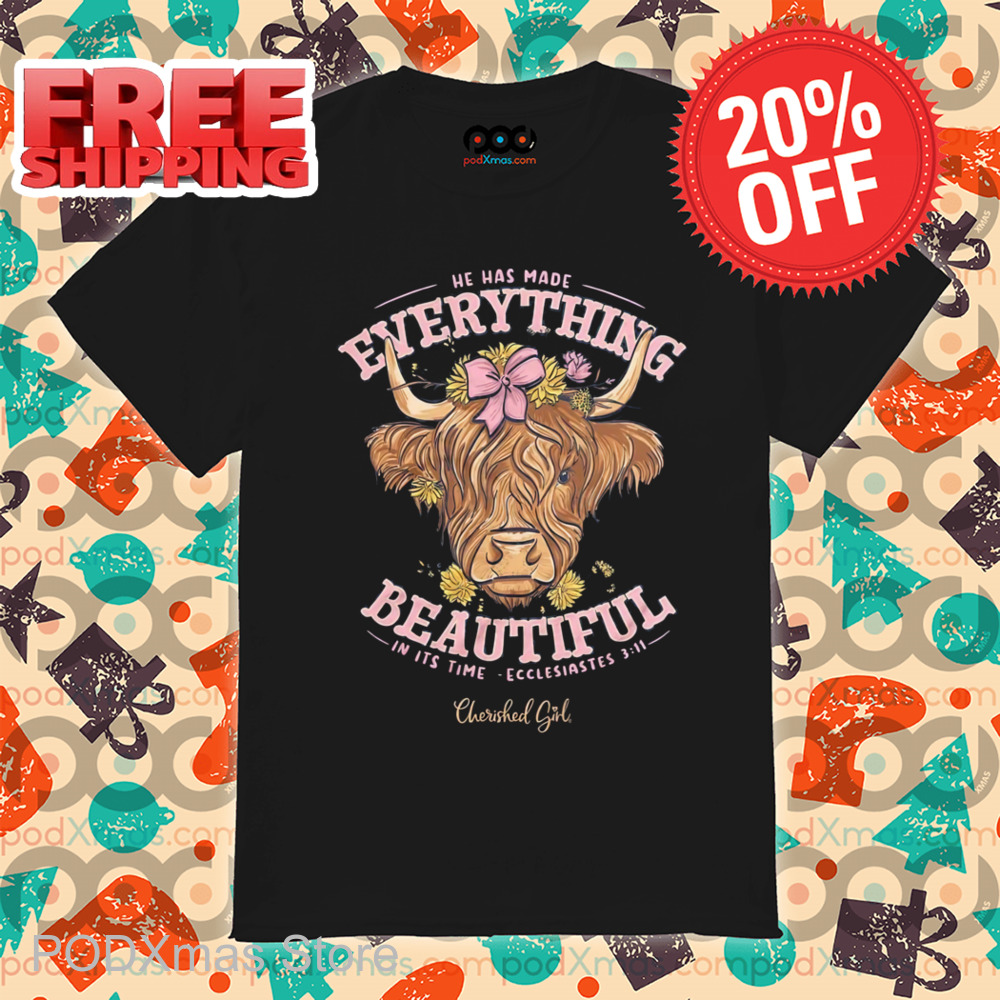Heifer He Has Made Everything Beautiful In It's Time Ecclesiastes Shirt