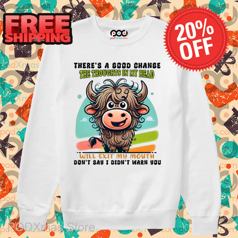 Heifer There's A Good Chance The Thoughts In My Head Will Exit My Mouth Shirt