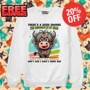 Heifer There's A Good Chance The Thoughts In My Head Will Exit My Mouth Shirt