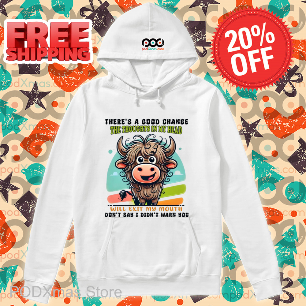 Heifer There's A Good Chance The Thoughts In My Head Will Exit My Mouth Shirt
