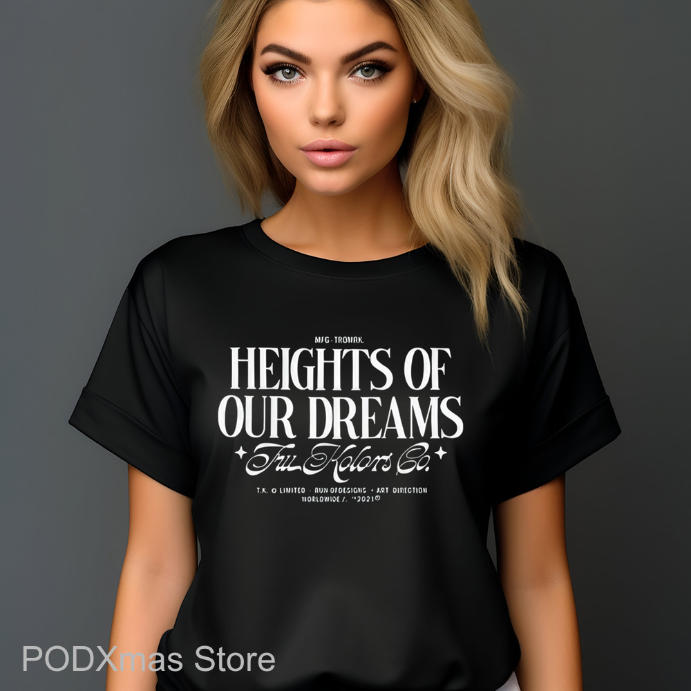 Heights Heights Of Our Dreams Shirt