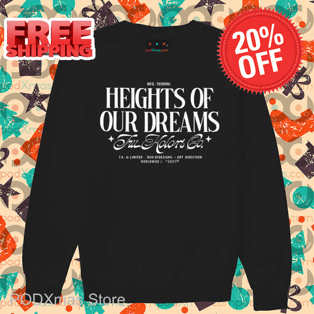 Heights Heights Of Our Dreams Shirt