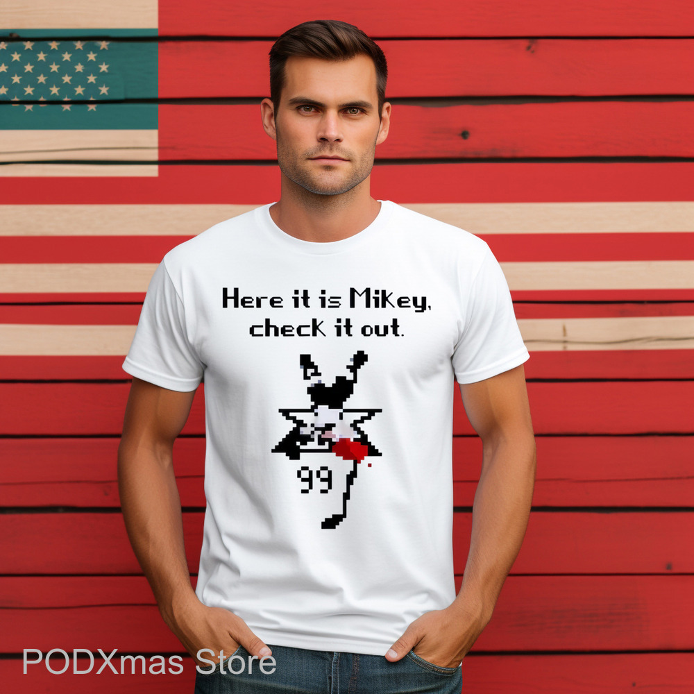 Here It Is Mikey Check It Out Shirt Here It Is Mikey Check It Out Shirt
