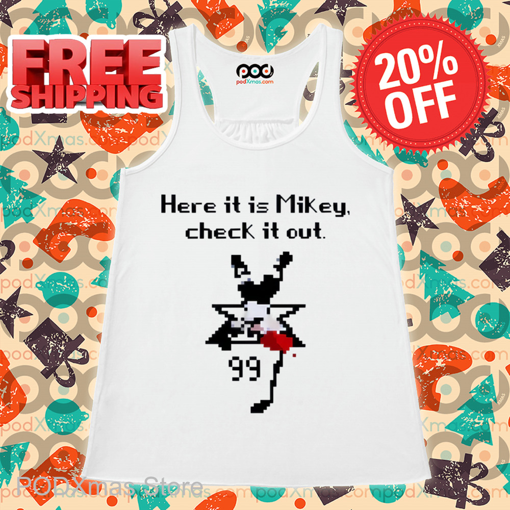 Here It Is Mikey Check It Out Shirt Here It Is Mikey Check It Out Shirt