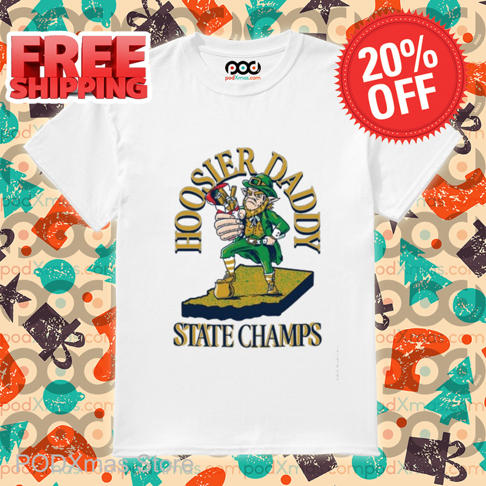 Hoosier Daddy Nd State Champs Shirt