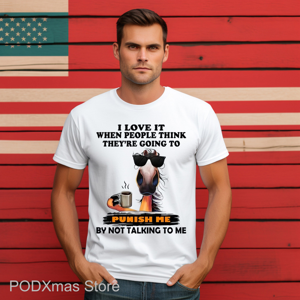 Horse Coffee I Love It When People Think They're Going To Punish Me Shirt