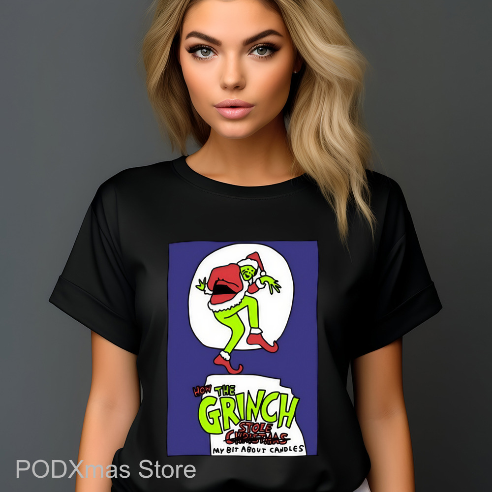 How The Grinch Stole My Bit About Candles Shirt How The Grinch Stole My Bit About Candles Shirt