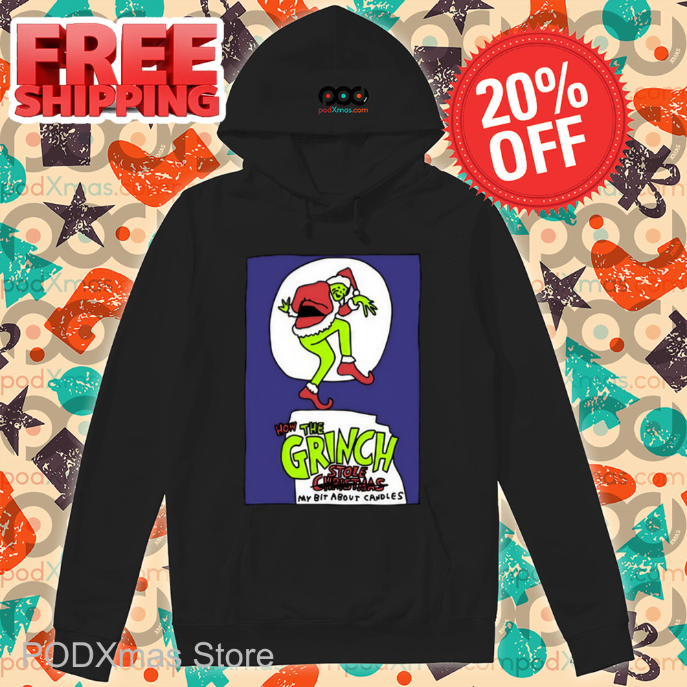 How The Grinch Stole My Bit About Candles Shirt How The Grinch Stole My Bit About Candles Shirt