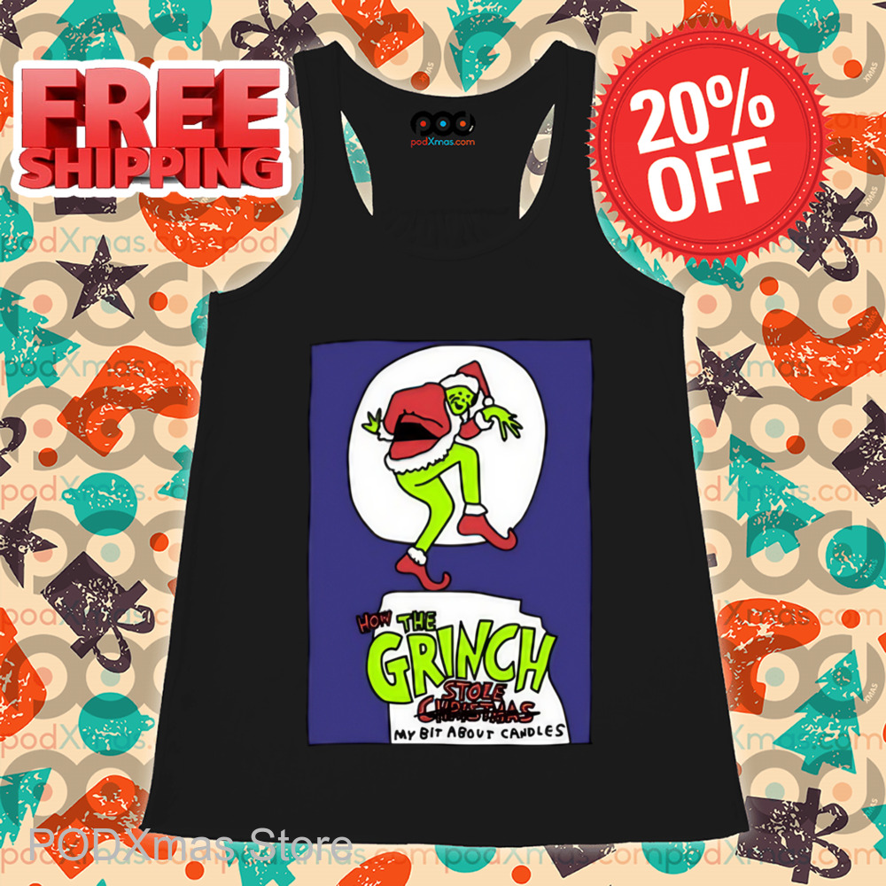 How The Grinch Stole My Bit About Candles Shirt How The Grinch Stole My Bit About Candles Shirt