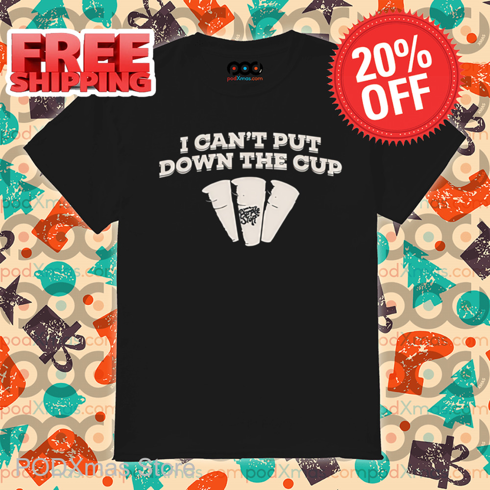 I Cant Put Down The Cup Shirt