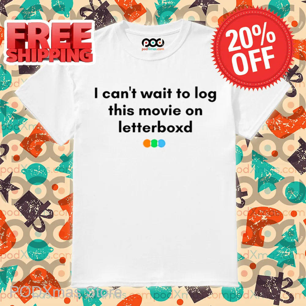 I Can't Wait To Log This Movie On Letterboxd Shirt
