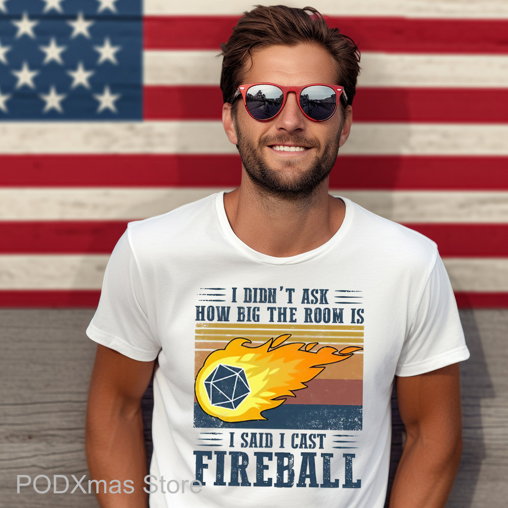 I Didn't Ask How Big The Room Is I Said I Cast Fireball Vintage Shirt