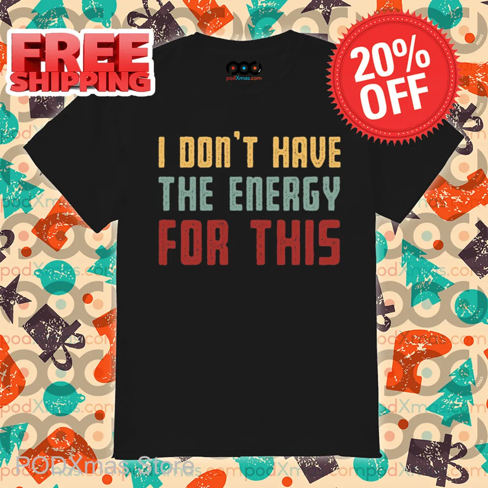 I Don't Have The Energy For This Vintage Shirt
