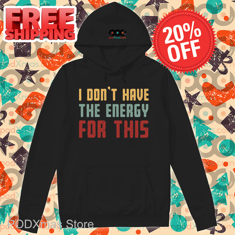 I Don't Have The Energy For This Vintage Shirt