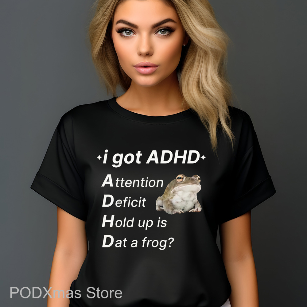 I Got ADHD Attention Deficit Hold Up Is Dat A Frog Shirt