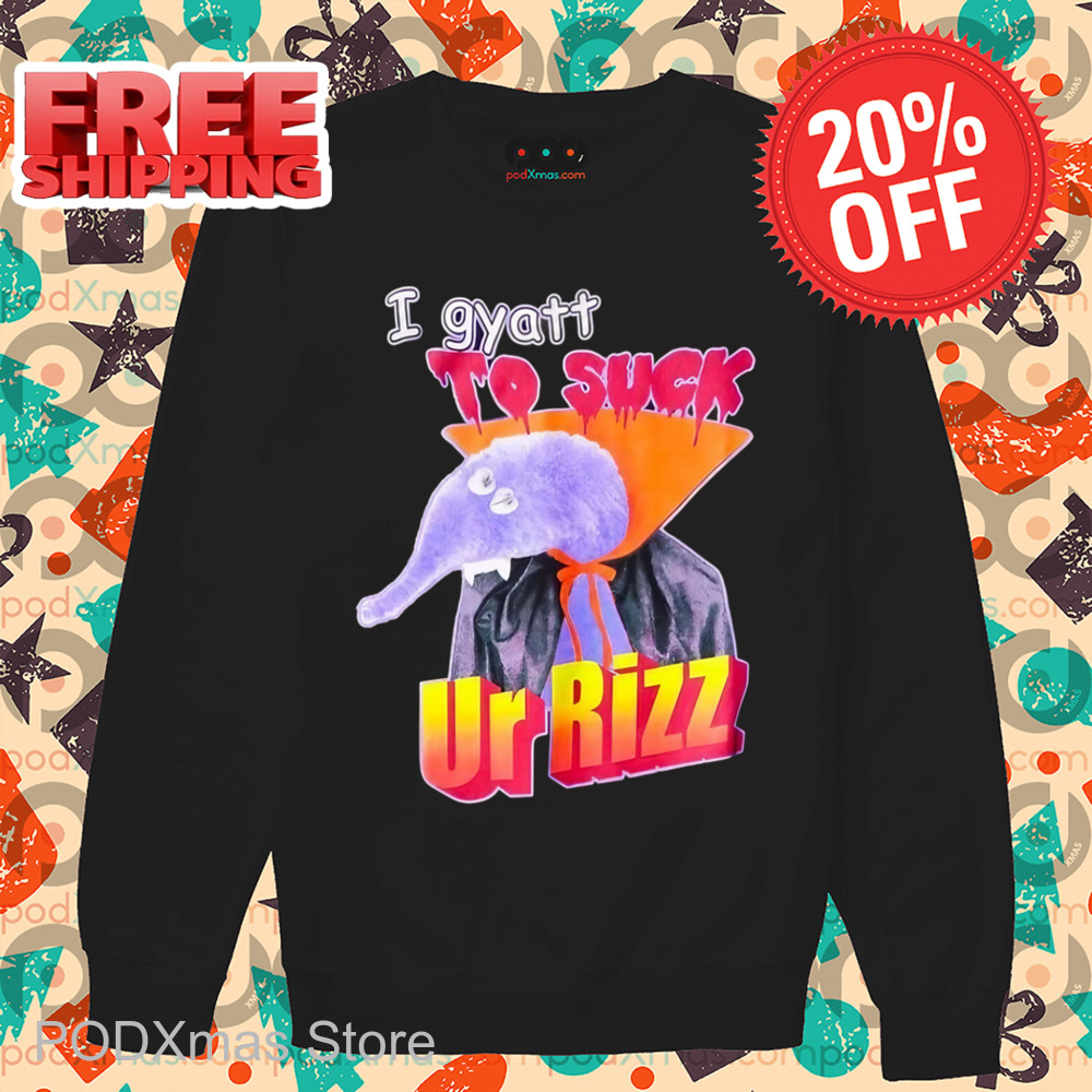 I Gyatt To Suck Ur Rizz Shirt