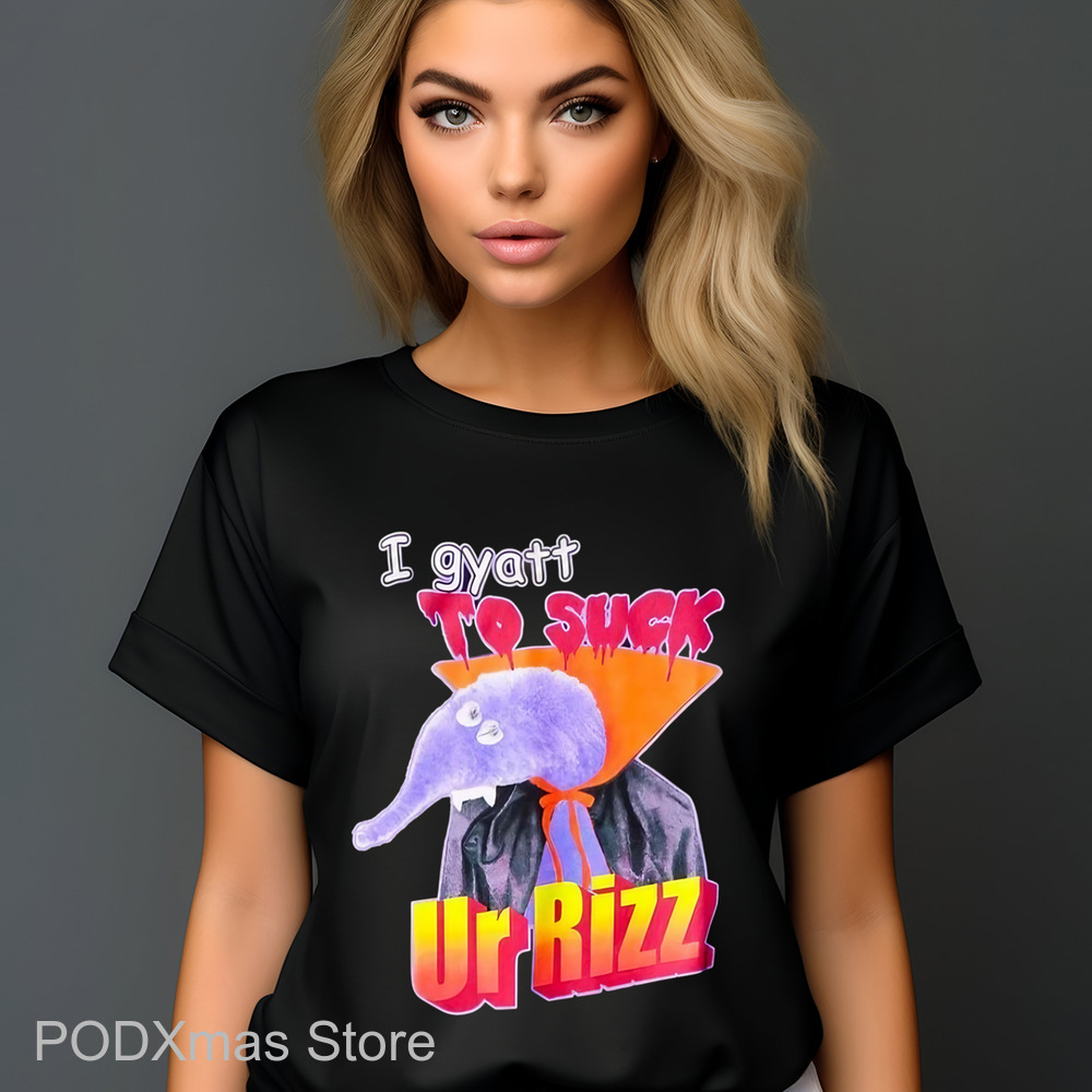 I Gyatt To Suck Ur Rizz Shirt