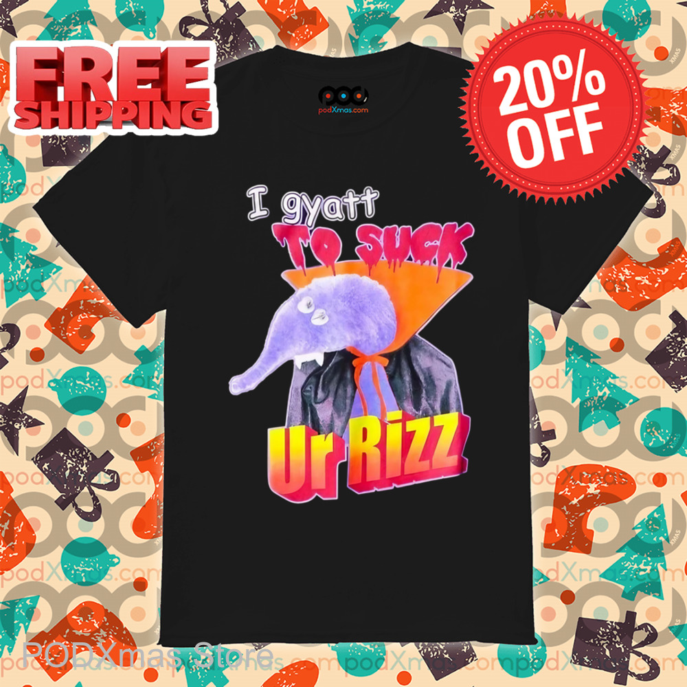 I Gyatt To Suck Ur Rizz Shirt