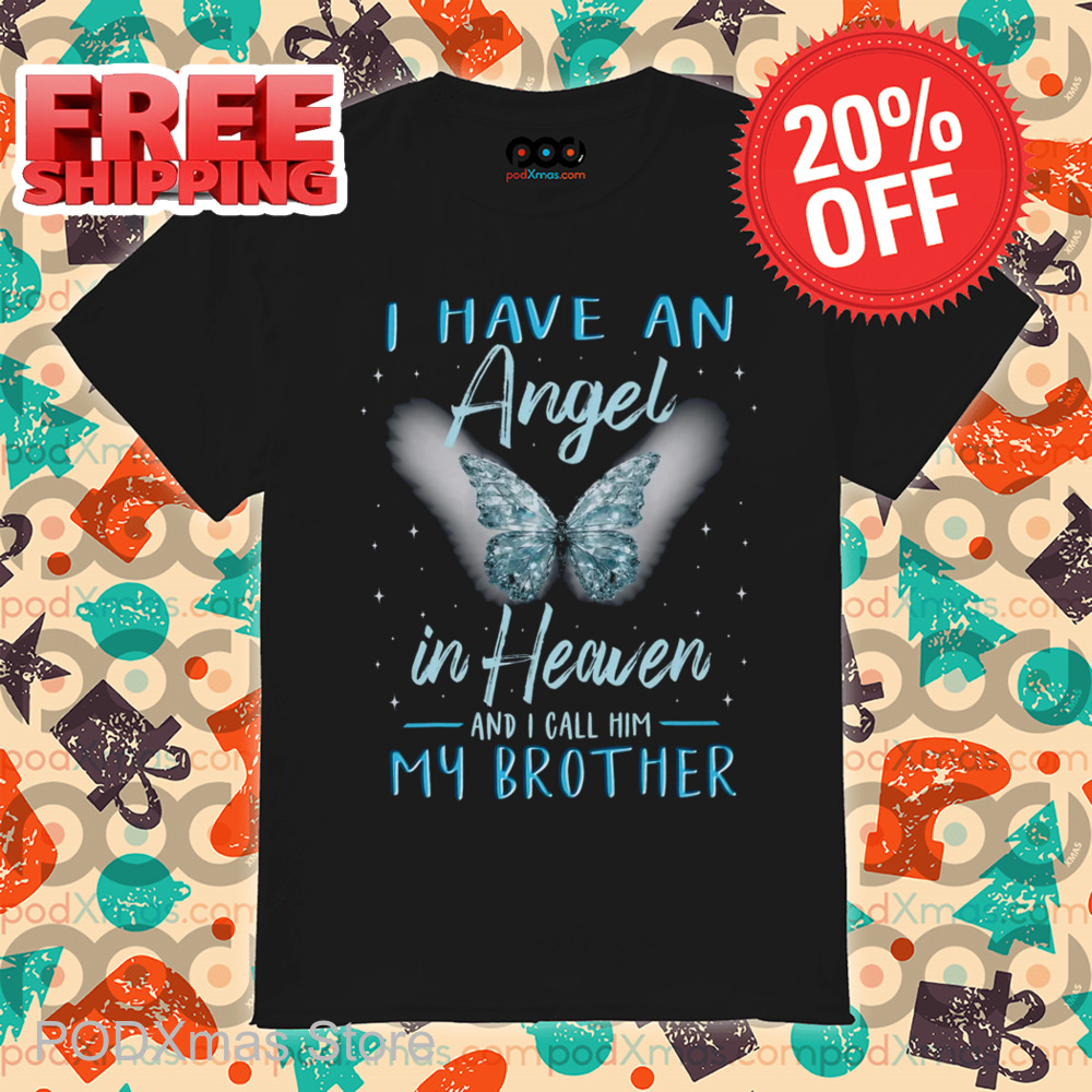 I Have An Angel In Heaven And I Call Him My Brother Shirt