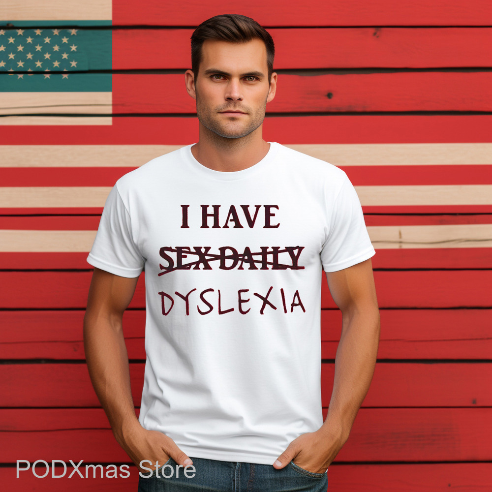 I Have Dyslexia Shirt