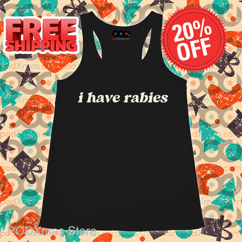I Have Rabies Shirt
