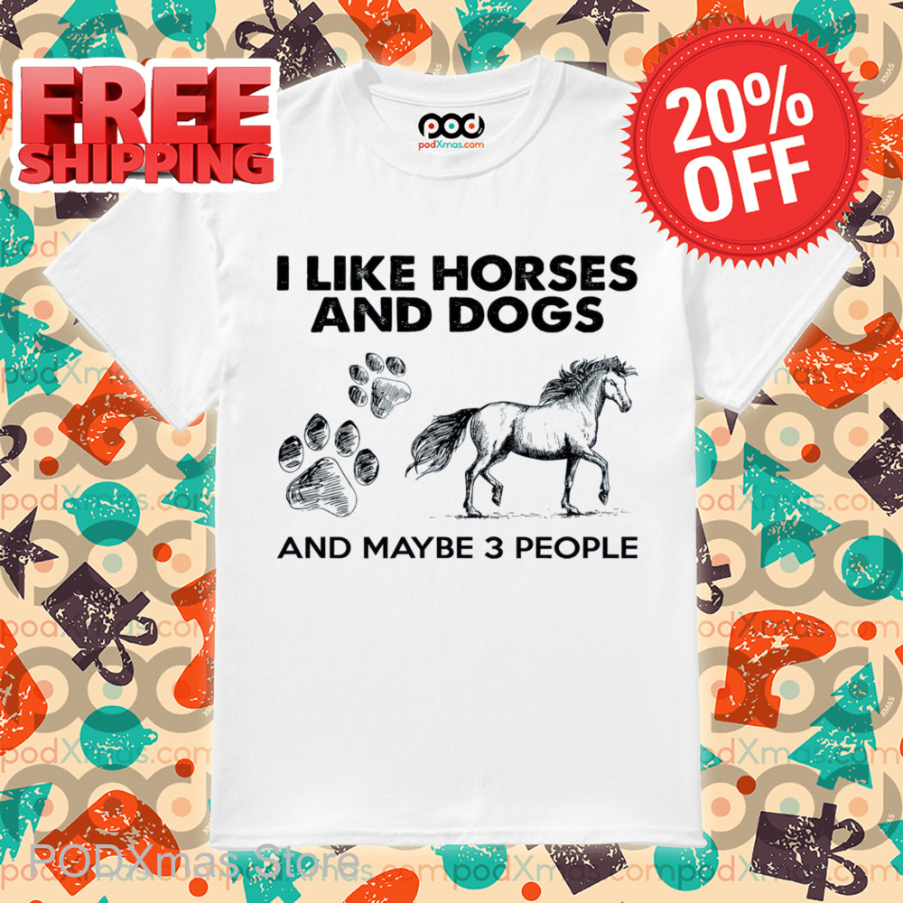 I Like Horses And Dogs And Maybe 3 People Vintage Shirt