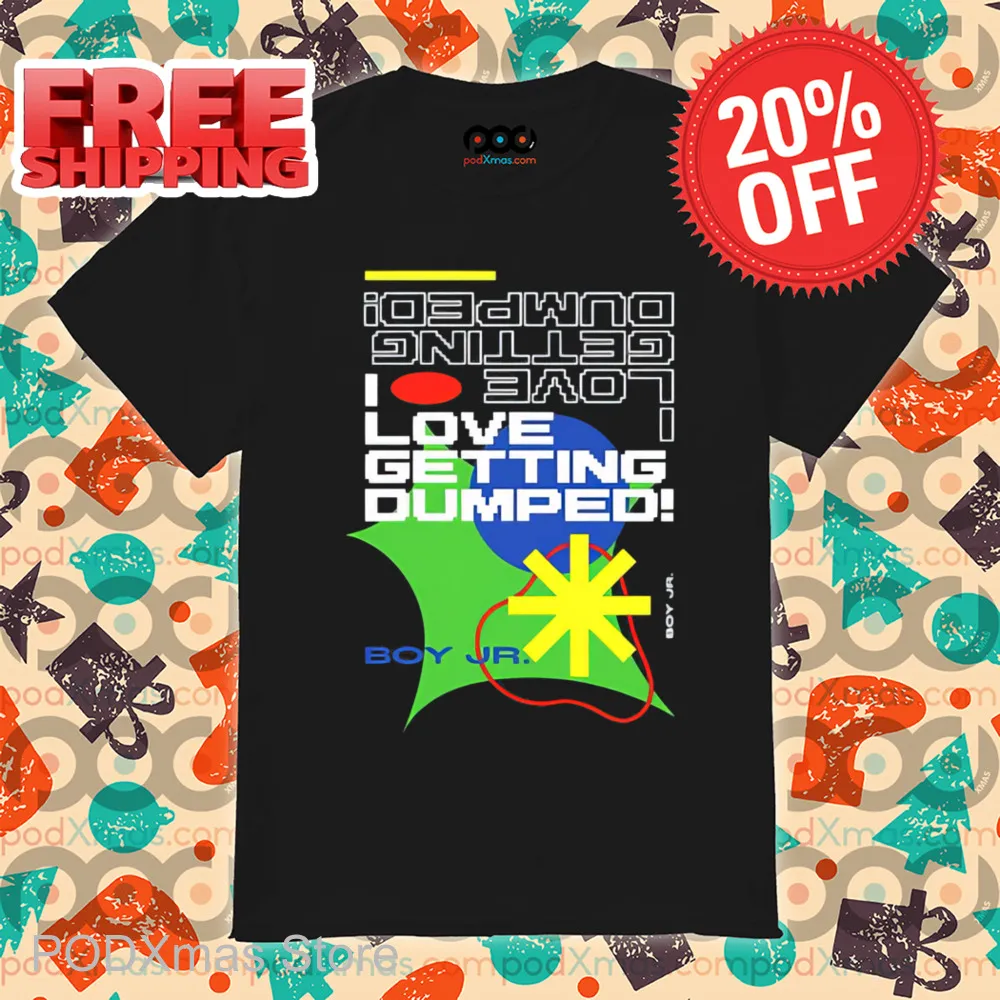 I Love Getting Dumped Shirt-enhance