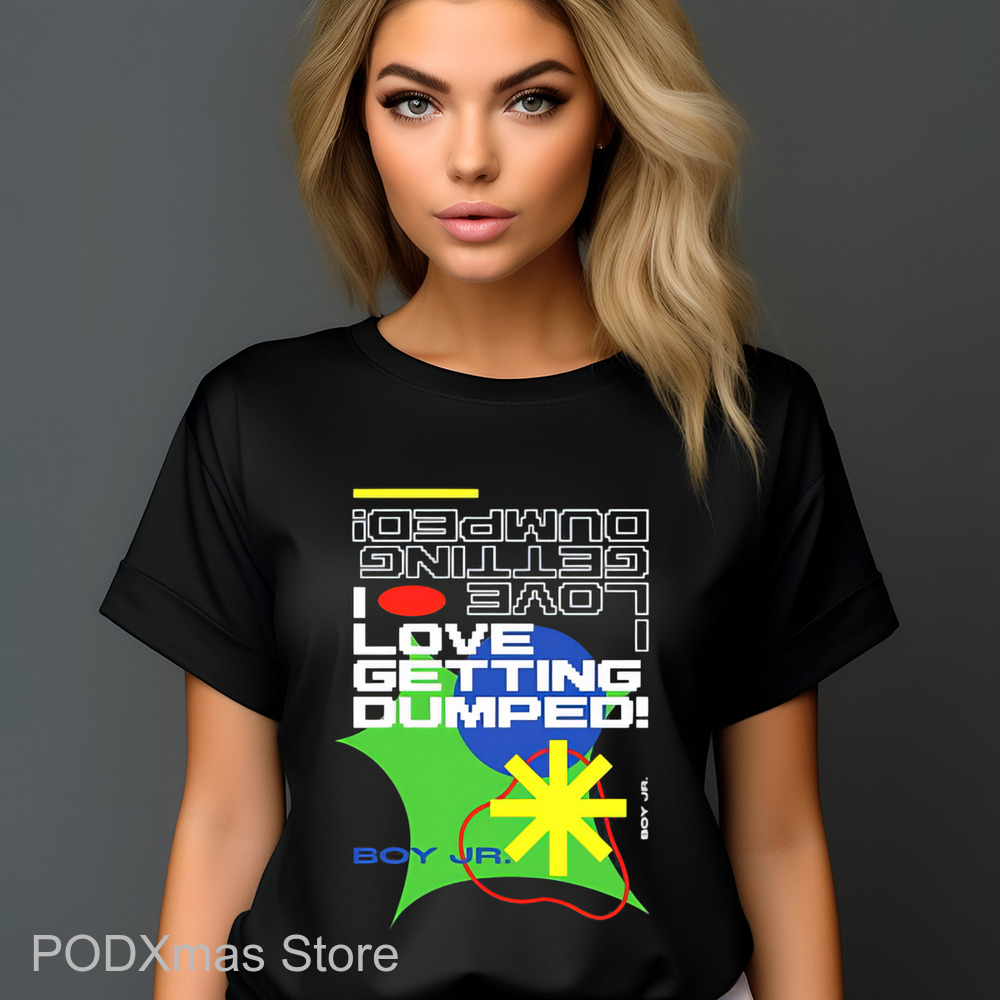 I Love Getting Dumped Shirt-enhance