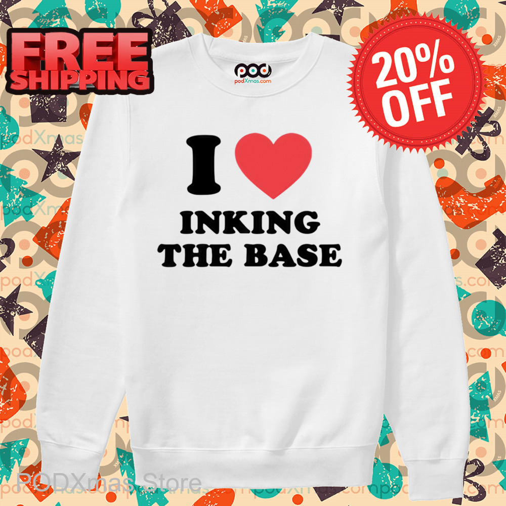 I Love Inking The Base Shirt