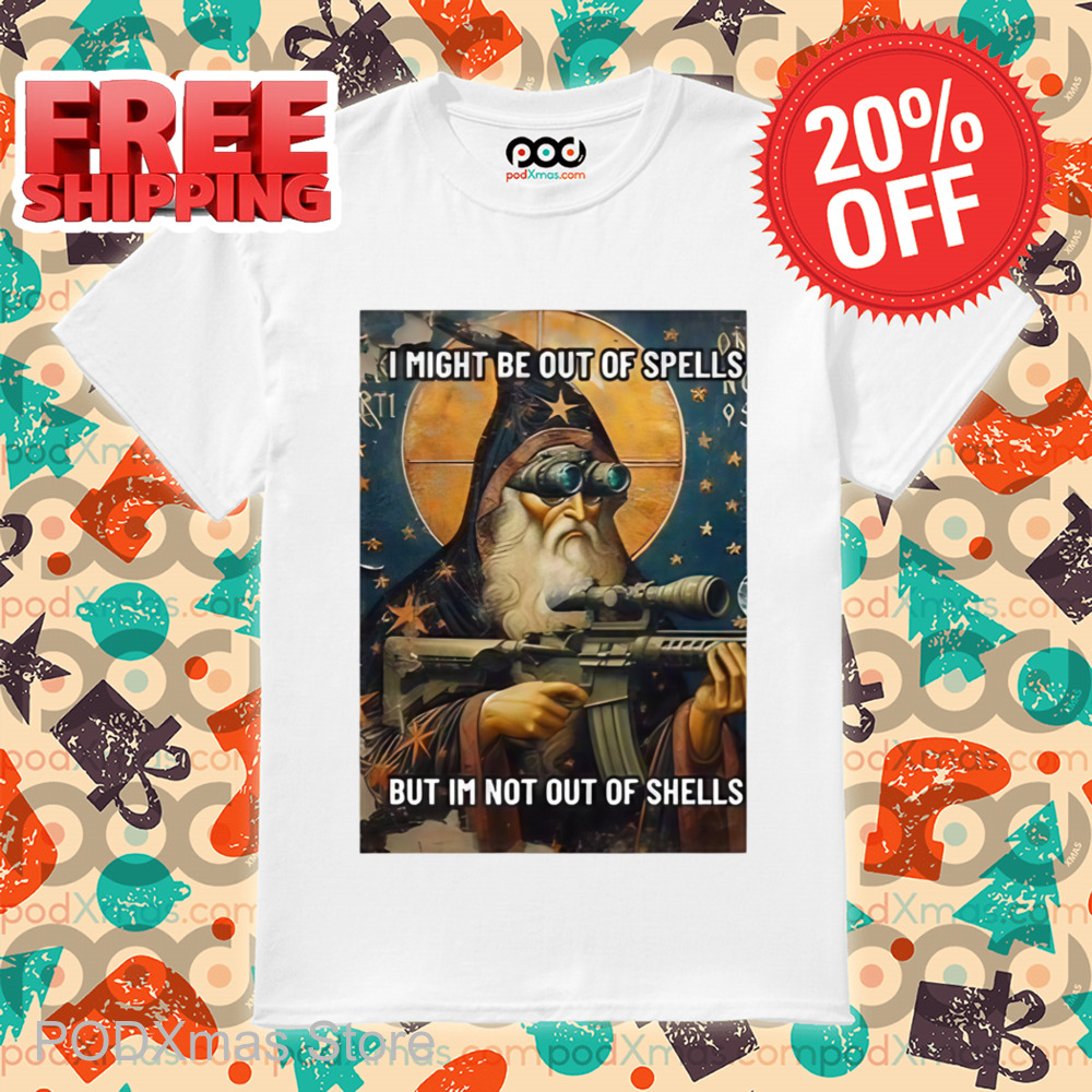 I Might Be Out Of Spells But Im Not Out Of Shells Shirt
