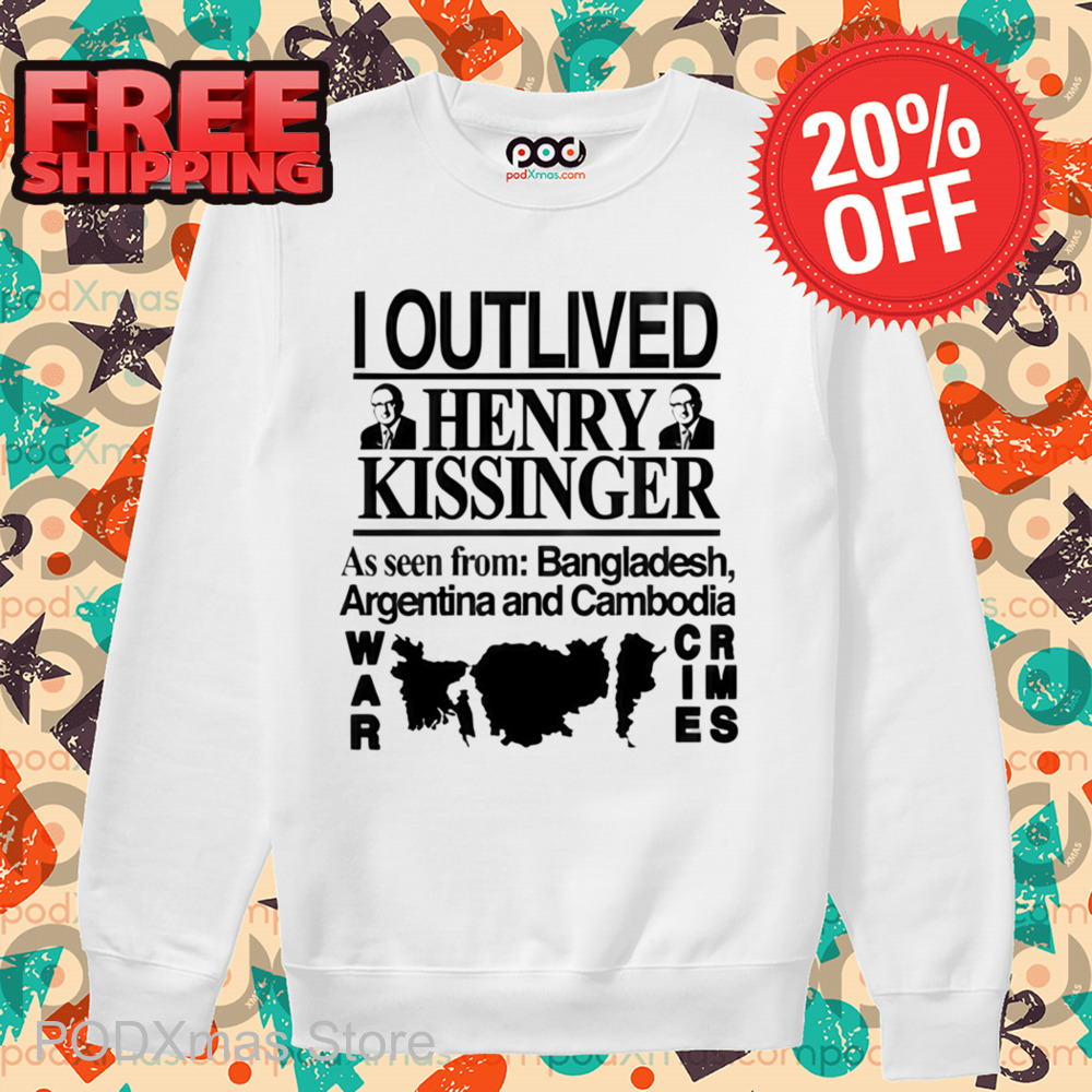 I Outlived Henry Kissinger Shirt