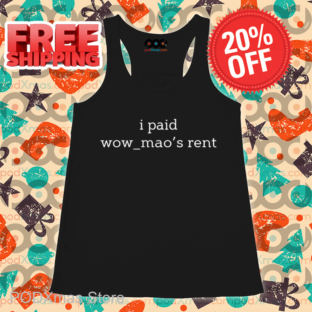 I Paid Wow-Mao's Rent Shirt
