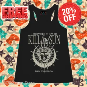 I Promised Them I'd Kill The Sun Shirt