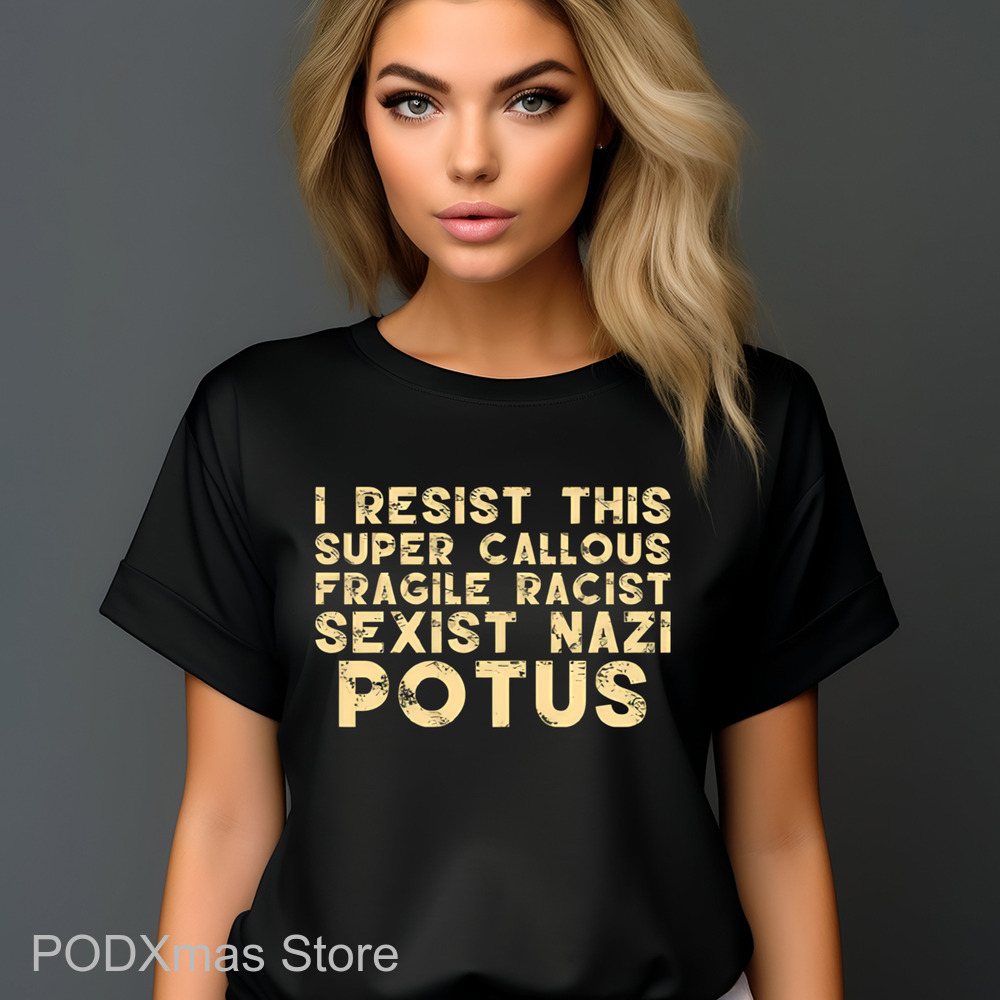 I Resist This Super Callous Fragile Racist Sexist Nazi Potus Vintage Shirt