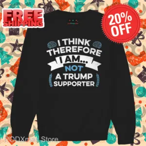 I Think Therefore I Am Not A Trump Supporter Shirt
