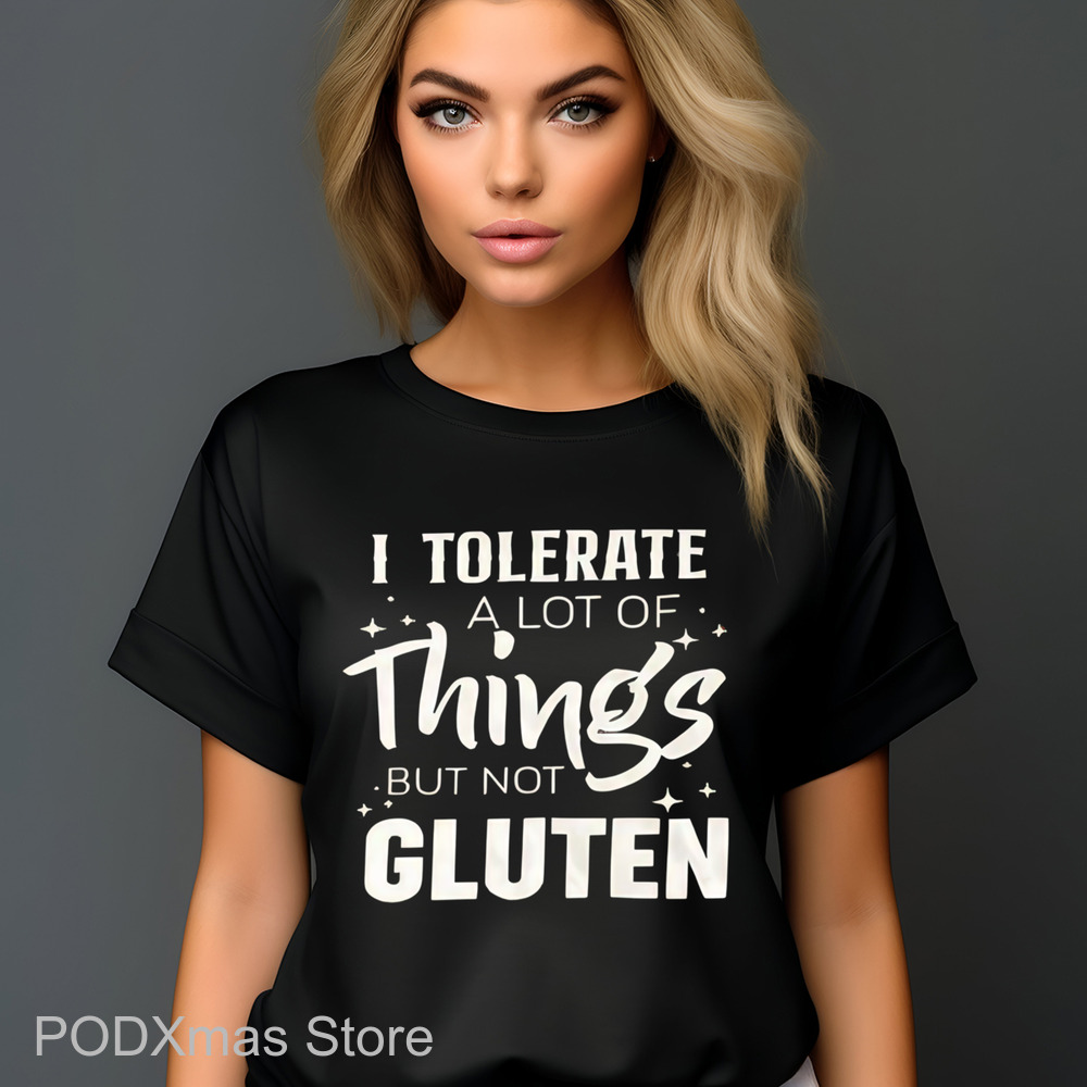 I Tolerate A Lot Of Things But Not Gluten Shirt